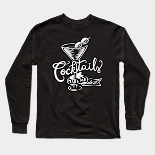 Cocktails made me do it - Gifts for cocktail lovers Long Sleeve T-Shirt